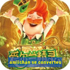 amiichan se converteu